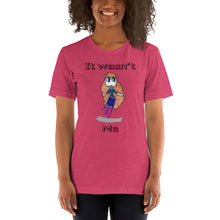 Load image into Gallery viewer, Women's T-shirts Short Sleeve Jersey T-Shirt. It wasn't me. (black lettering) ©