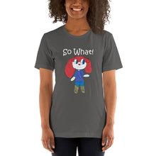 Load image into Gallery viewer, Women's T-shirts Short Sleeve Jersey T-Shirt. So What! (white lettering) ©