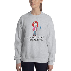 Women's Gildan Sweatshirt Unisex Heavy Blend Crew-neck Sweatshirt. I'm not sure I believe you. (black lettering) ©