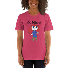 Load image into Gallery viewer, Women's T-shirts Short Sleeve Jersey T-Shirt. So What! (black lettering) ©