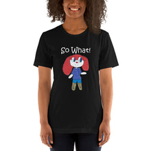 Load image into Gallery viewer, Women's T-shirts Short Sleeve Jersey T-Shirt. So What! (white lettering) ©