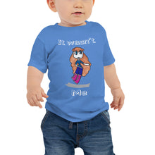 Load image into Gallery viewer, Baby T-shirt Bella + Canvas Baby Jersey Short Sleeve Tee with Tear Away Label. It wasn&#39;t me. (white lettering) ©