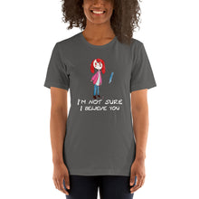 Load image into Gallery viewer, Women's T-shirts Short Sleeve Jersey T-Shirt. I'm not sure I believe you. (white lettering) ©