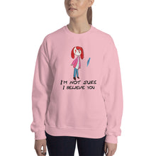 Load image into Gallery viewer, Women&#39;s Gildan Sweatshirt Unisex Heavy Blend Crew-neck Sweatshirt. I&#39;m not sure I believe you. (black lettering) ©