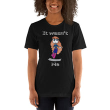 Load image into Gallery viewer, Women's T-shirts Short Sleeve Jersey T-Shirt. It wasn't me. (white lettering) ©
