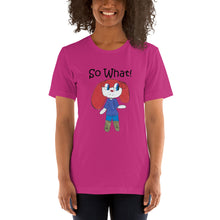 Load image into Gallery viewer, Women's T-shirts Short Sleeve Jersey T-Shirt. So What! (black lettering) ©