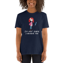 Load image into Gallery viewer, Women&#39;s Gildan T-shirts Unisex Softstyle T-Shirt with Tear Away Label. I&#39;m not sure I believe you. (white lettering) ©