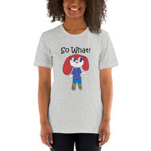 Load image into Gallery viewer, Women's T-shirts Short Sleeve Jersey T-Shirt. So What! (black lettering) ©
