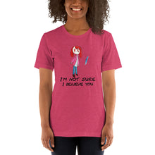 Load image into Gallery viewer, Women's T-shirts Short Sleeve Jersey T-Shirt. I'm not sure I believe you. (black lettering) ©