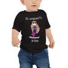 Load image into Gallery viewer, Baby T-shirt Bella + Canvas Baby Jersey Short Sleeve Tee with Tear Away Label. It wasn&#39;t me. (white lettering) ©